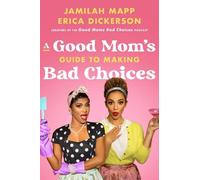 Erica Dickerson Jamilah A Good Mom's Guide to Making Bad Cho (Copertina rigida)