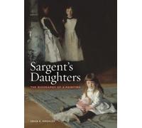 Erica E. Hirshler Sargent’s Daughters: The Biography of a Painting (Tascabile)