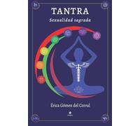 Érica Gómez del Corral Tantra - Sexualidad Sagrada (Tascabile)
