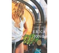 Erica Jong How to Save Your Own Life (Tascabile)