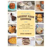 Erica Kerwien The Healthy Coconut Flour Cookbook (Tascabile)