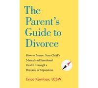 Erica Komisar The Parent's Guide to Divorce (Tascabile)