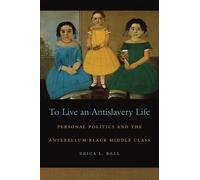 Erica L. Ball To Live an Antislavery Life (Tascabile)