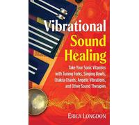 Erica Longdon Vibrational Sound Healing (Tascabile)