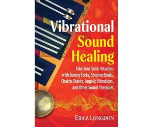 Erica Longdon Vibrational Sound Healing (Tascabile)