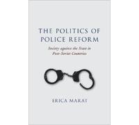 Erica Marat The Politics of Police Reform (Copertina rigida)