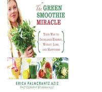 Erica Palmcrantz Aziz The Green Smoothie Miracle (Copertina rigida)