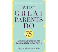Erica Reischer What Great Parents Do (Tascabile)