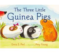 Erica S. Perl The Three Little Guinea Pigs (Copertina rigida)