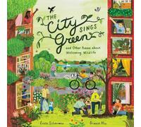 The City Sings Green & Other Poems About Welcoming Wildlife: A Hopeful Picture Book About Rewilding Urban Habitats for Kids (Ages 4-8)