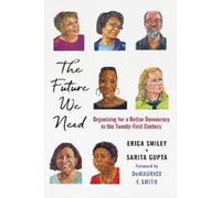 Erica Smiley Sarita Gupta The Future We Need (Tascabile)