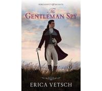 Erica Vetsch The Gentleman Spy (Tascabile) Serendipity & Secrets