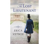 Erica Vetsch The Lost Lieutenant (Tascabile)