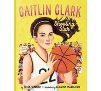 Erica Wainer Caitlin Clark: Shooting Star, A Biography (Copertina rigida)