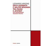 Erich Auerbach e Walter Benjamin tra figura e Jetztzeit. Una considerazione teologico-politica