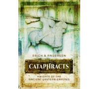 Erich B Anderso Cataphracts: Knights of the Ancient Eastern E (Copertina rigida)