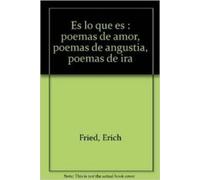 Erich Fried Ursula Mar Es lo que es : poemas de amor, poemas de angustia, poema