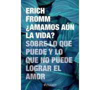 Erich Fromm ¿Amamos Aún La Vida? Sobre Lo Que Puede Y Lo Que No Pued (Tascabile)