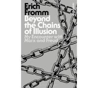 Erich Fromm Beyond the Chains of Illusion (Tascabile) Bloomsbury Revelations