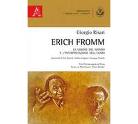 Erich Fromm. La visione del mondo e l'interpretazione dell'uomo