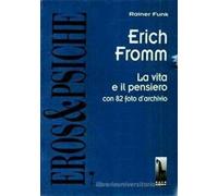 Erich Fromm la vita e il pensiero di Rainer Funk, 1997, Massari Editore