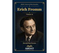 Erich Fromm: Liberdade, caráter social e psicanálise humanista: 19