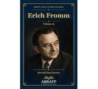 Erich Fromm: Liberdade, caráter social e psicanálise humanista