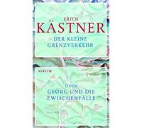 Erich Kästner Walt Der kleine Grenzverkehr: oder Georg und die Zwisc (Tascabile)