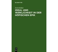 Erich Köhler Ideal und Wirklichkeit in der höfischen Epik (Copertina rigida)
