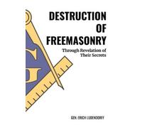 Erich Ludendorff Destruction of Freemasonry (Tascabile)