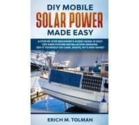 Erich M Tolman DIY Mobile Solar Power Made Easy (Tascabile)