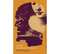 The Essays of Erich Neumann: Art and the Creative Unconscious (Works by Erich