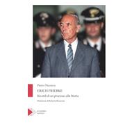 Erich Priebke. Ricordi di un processo alla storia