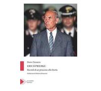 Erich Priebke. Ricordi di un processo alla storia
