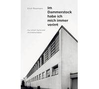 Erich Rossmann. Im Dammerstock habe ich mich immer verirrt: Aus einem Karlsruher Architektenleben