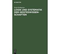 Erich Rothacker Logik Und Systematik Der Geisteswissenschafte (Copertina rigida)