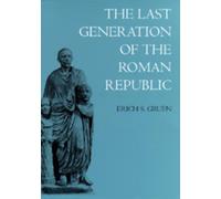 Erich S. Gruen The Last Generation of the Roman Republic (Tascabile)