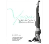 Erich Schiffman Yoga The Spirit And Practice Of Moving Into Stillnes (Tascabile)