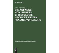 Erich Vogelsang Die Anfänge Von Luthers Christologie Nach Der (Copertina rigida)