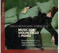 Bruno Monteiro (violin), Miguel Rocha (cello), Joao Paulo Santos (piano) - Korngold: Music for Violin, Cello & Piano