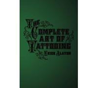 Erick Alayon The Complete Art of Tattooing (Tascabile)