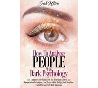 Erick Milton How To Analyze People With Dark Psychology (Tascabile)