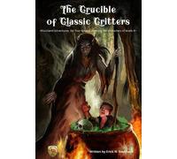 Erick N Bouchard The Crucible of Classic Critters (Tascabile)