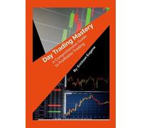 Erickson Eugene Day Trading Mastery: A Comprehensive Guide to Profit (Tascabile)