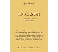 Erickson. Un'introduzione all'uomo e alla sua opera