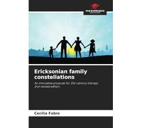 Ericksonian family constellations: An innovative proposal for 21st-century therapy2nd revised edition