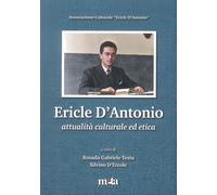 Ericle D'Antonio. Attualità culturale ed etica - [Meta Edizioni]