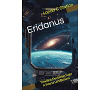 Eridanus: Timeline Deviation Saga - A World Left Behind: 1