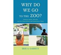 Erik A. Garrett Why Do We Go to the Zoo? (Tascabile)