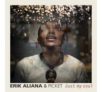 Erik Aliana & Picket Just My Soul (CD) Album